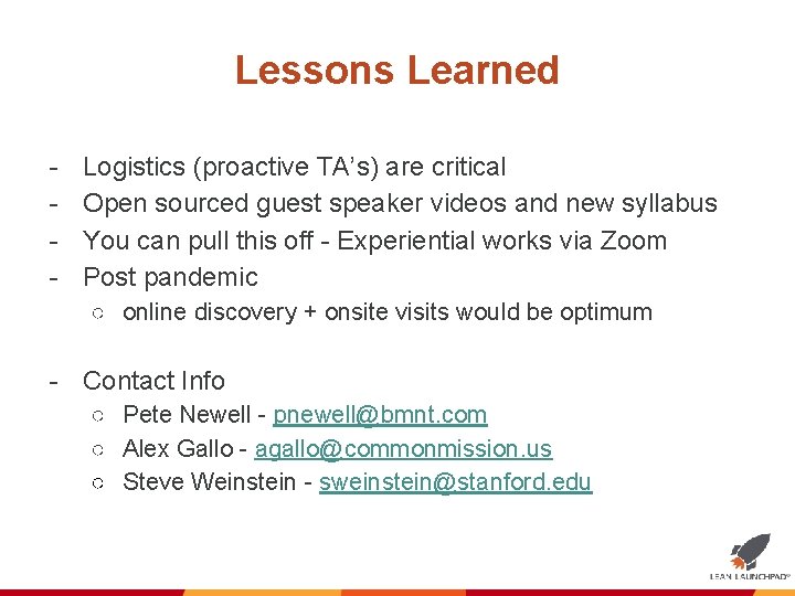 Lessons Learned - Logistics (proactive TA’s) are critical Open sourced guest speaker videos and