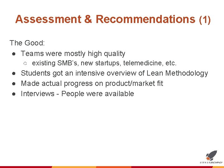 Assessment & Recommendations (1) The Good: ● Teams were mostly high quality ○ existing