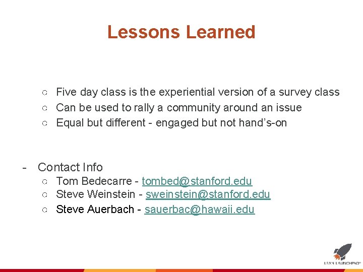 Lessons Learned ○ Five day class is the experiential version of a survey class