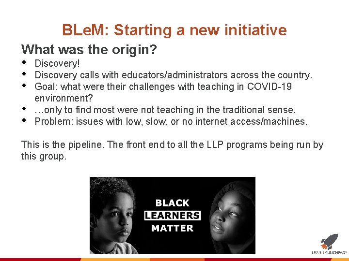 BLe. M: Starting a new initiative What was the origin? • Discovery! • Discovery