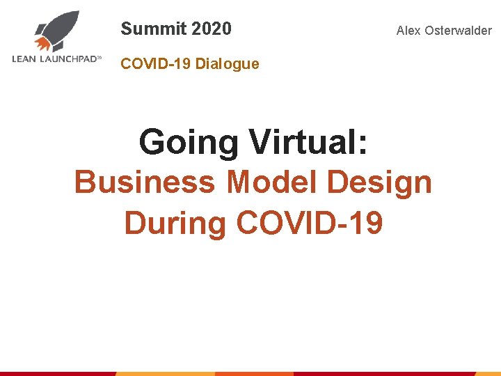 Summit 2020 Alex Osterwalder COVID-19 Dialogue Going Virtual: Business Model Design During COVID-19 