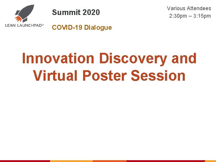 Summit 2020 Various Attendees 2: 30 pm – 3: 15 pm COVID-19 Dialogue Innovation