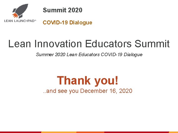 Summit 2020 COVID-19 Dialogue Lean Innovation Educators Summit Summer 2020 Lean Educators COVID-19 Dialogue