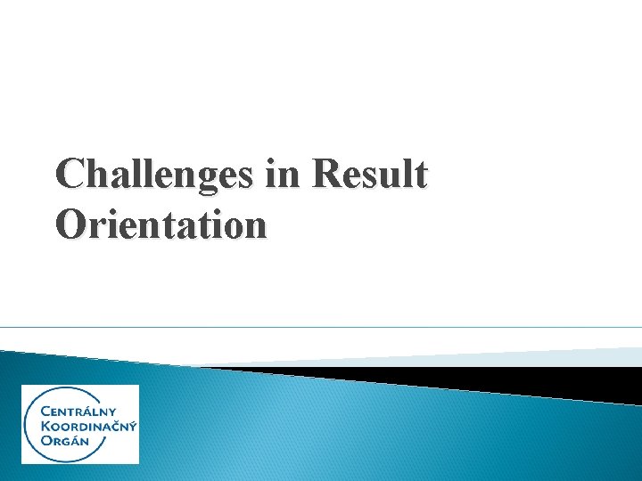 Challenges in Result Orientation 