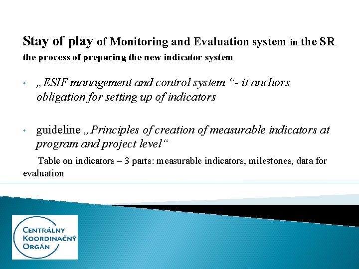 Stay of play of Monitoring and Evaluation system in the SR the process of