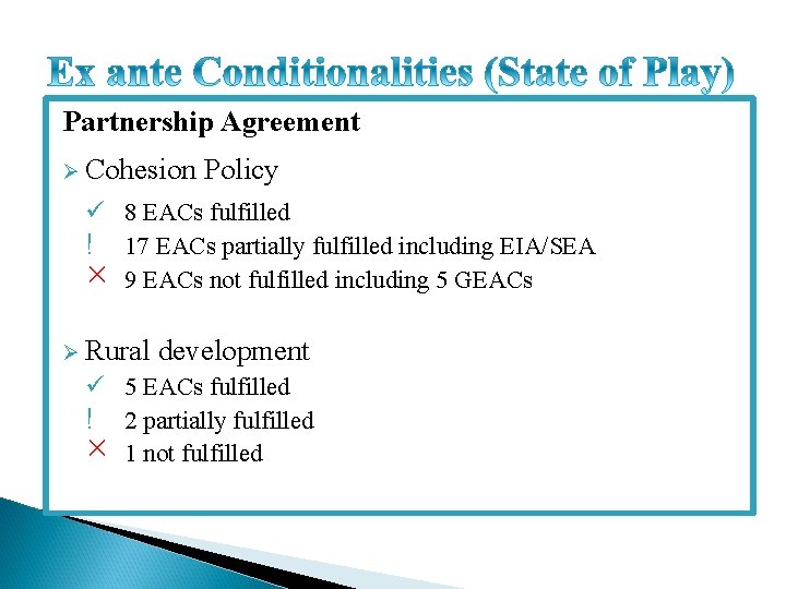 Partnership Agreement Ø Cohesion Policy ü 8 EACs fulfilled ! 17 EACs partially fulfilled