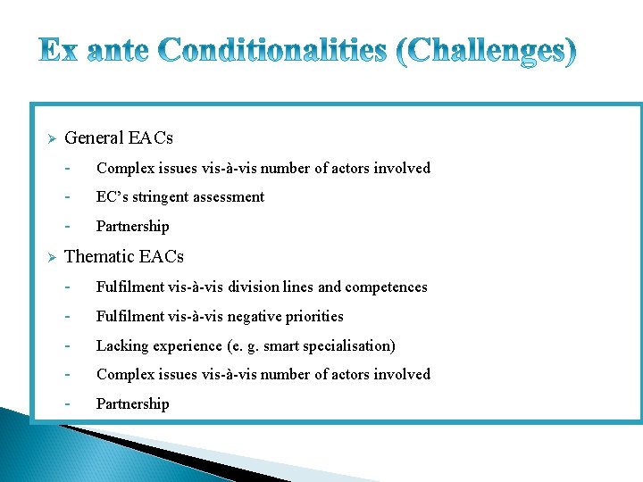 Ø General EACs Ø Complex issues vis-à-vis number of actors involved EC’s stringent assessment