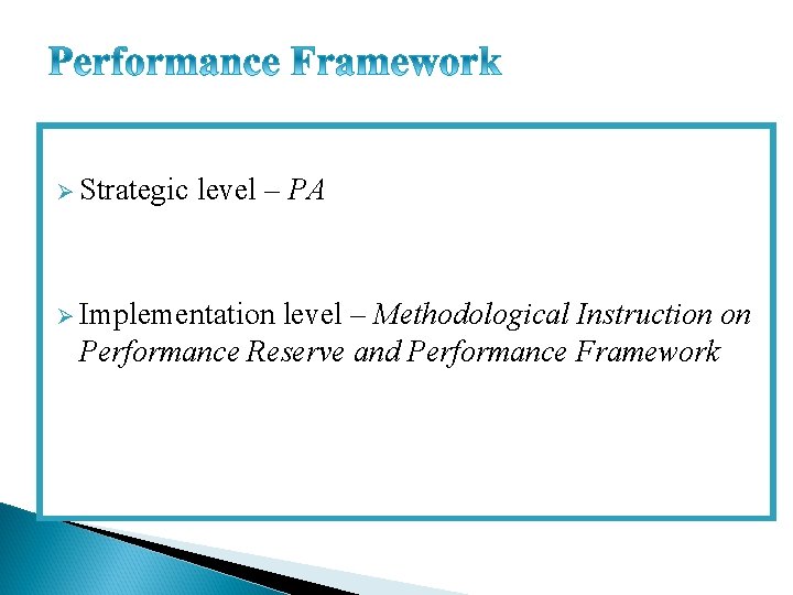 Ø Strategic level – PA Ø Implementation level – Methodological Instruction on Performance Reserve