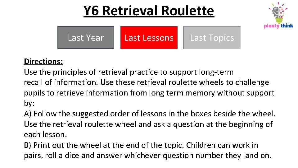 Y 6 Retrieval Roulette Last Year Last Lessons Last Topics Directions: Use the principles