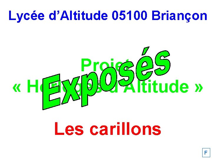 Lycée d’Altitude 05100 Briançon Projet « Horloges d’Altitude » Les carillons F 