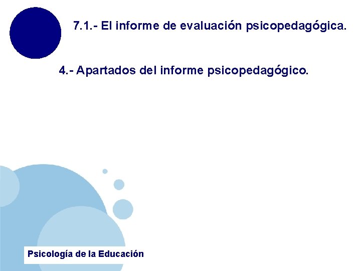 7. 1. - El informe de evaluación psicopedagógica. 4. - Apartados del informe psicopedagógico.