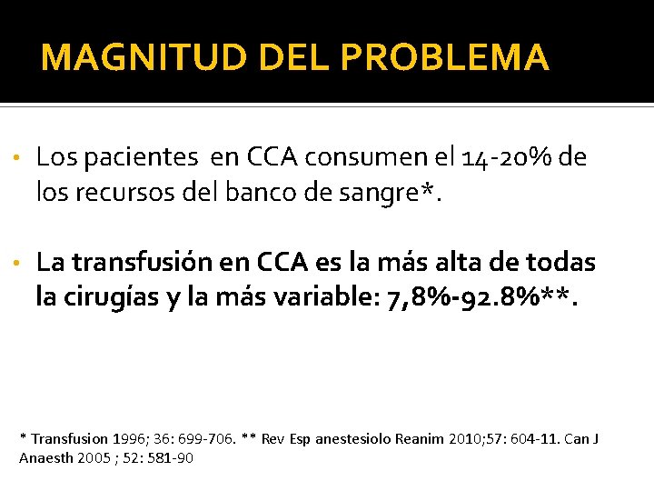 MAGNITUD DEL PROBLEMA • Los pacientes en CCA consumen el 14 -20% de los