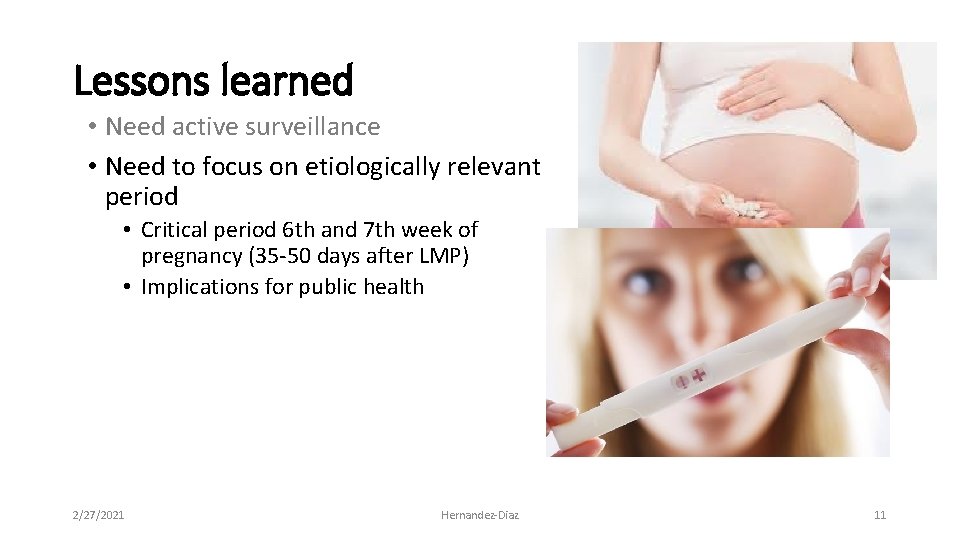 Lessons learned • Need active surveillance • Need to focus on etiologically relevant period