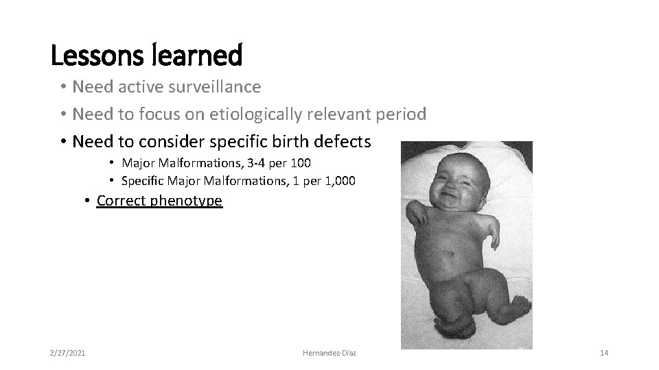 Lessons learned • Need active surveillance • Need to focus on etiologically relevant period