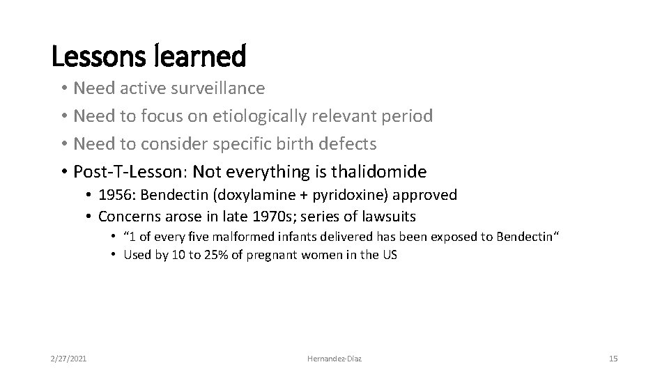 Lessons learned • Need active surveillance • Need to focus on etiologically relevant period
