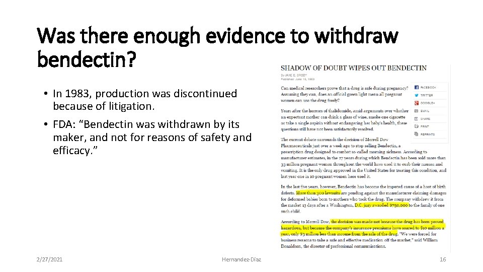 Was there enough evidence to withdraw bendectin? • In 1983, production was discontinued because