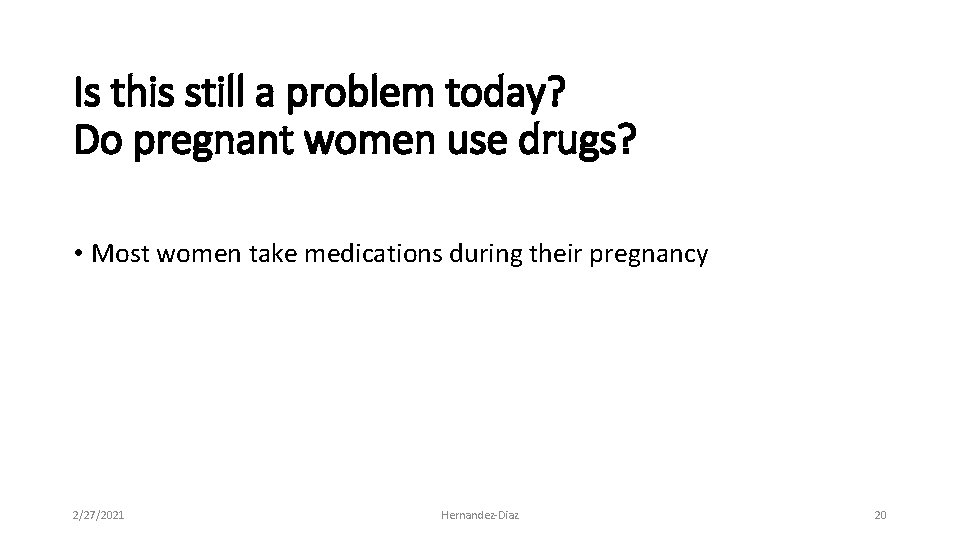Is this still a problem today? Do pregnant women use drugs? • Most women