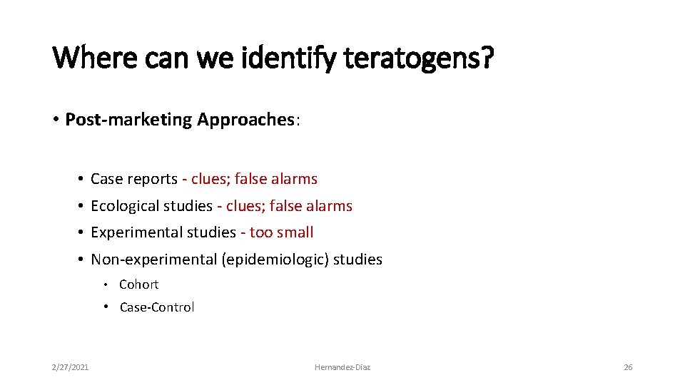 Where can we identify teratogens? • Post-marketing Approaches: • Case reports ‐ clues; false
