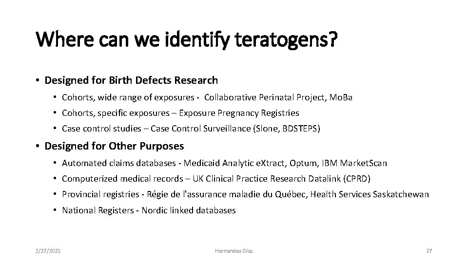 Where can we identify teratogens? • Designed for Birth Defects Research • Cohorts, wide