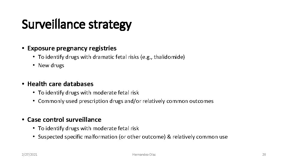 Surveillance strategy • Exposure pregnancy registries • To identify drugs with dramatic fetal risks