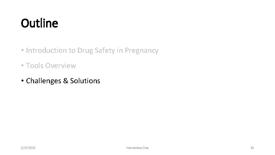 Outline • Introduction to Drug Safety in Pregnancy • Tools Overview • Challenges &