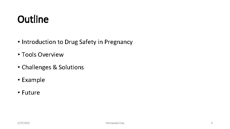 Outline • Introduction to Drug Safety in Pregnancy • Tools Overview • Challenges &