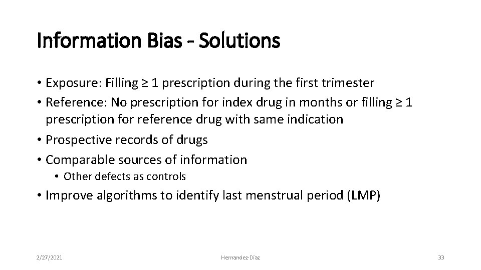 Information Bias - Solutions • Exposure: Filling ≥ 1 prescription during the first trimester