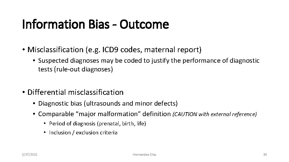 Information Bias - Outcome • Misclassification (e. g. ICD 9 codes, maternal report) •