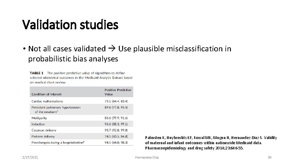 Validation studies • Not all cases validated Use plausible misclassification in probabilistic bias analyses