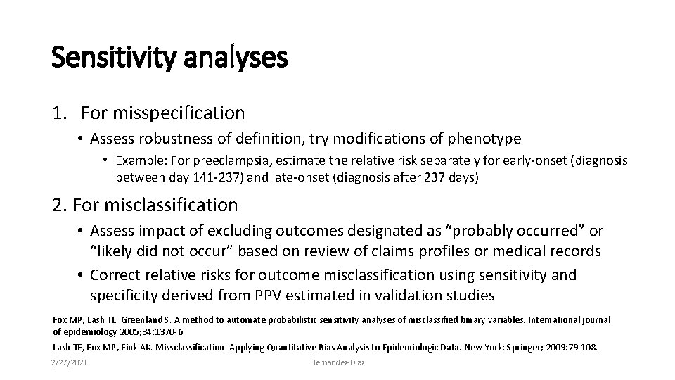 Sensitivity analyses 40 1. For misspecification • Assess robustness of definition, try modifications of