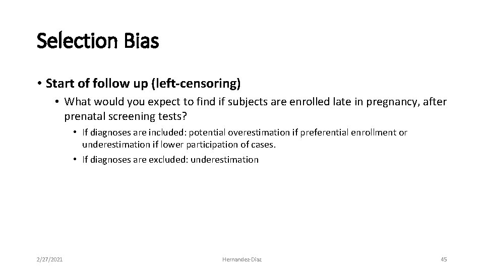 Selection Bias • Start of follow up (left-censoring) • What would you expect to
