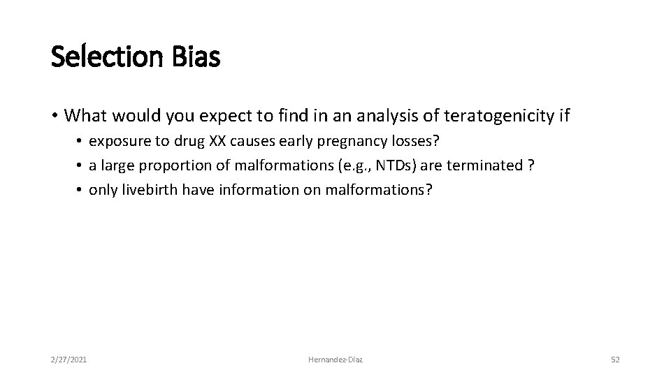 Selection Bias • What would you expect to find in an analysis of teratogenicity