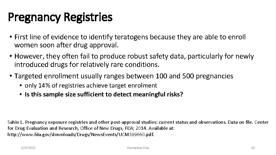 Pregnancy Registries • First line of evidence to identify teratogens because they are able