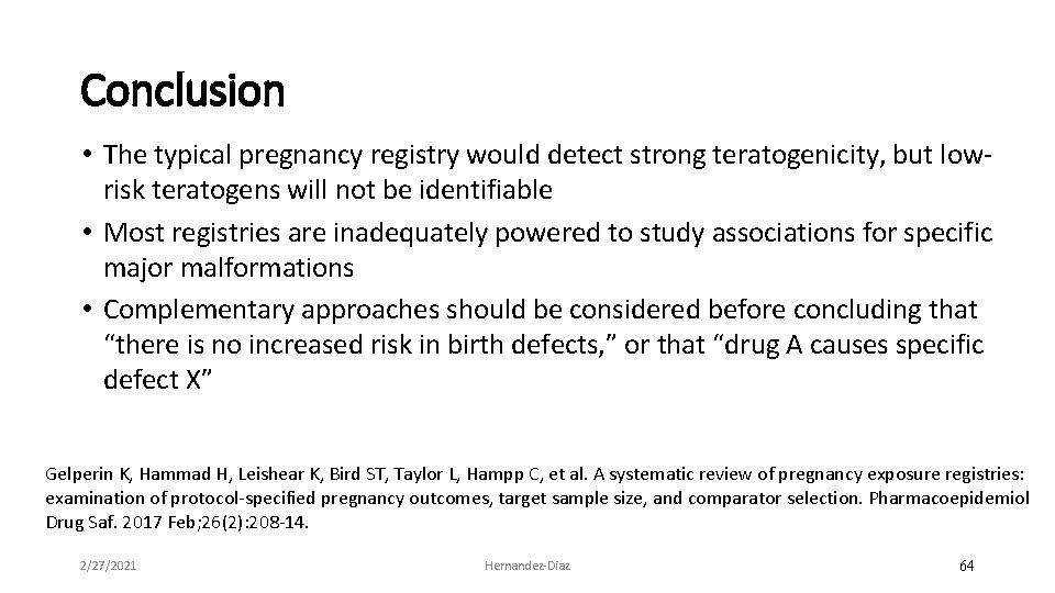 Conclusion • The typical pregnancy registry would detect strong teratogenicity, but low‐ risk teratogens