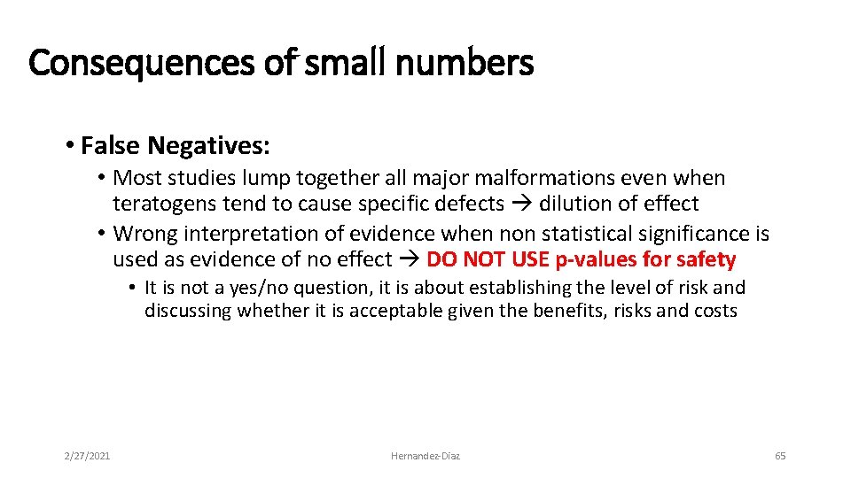 Consequences of small numbers • False Negatives: • Most studies lump together all major