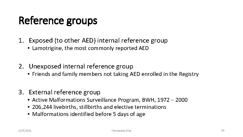 Reference groups 1. Exposed (to other AED) internal reference group • Lamotrigine, the most