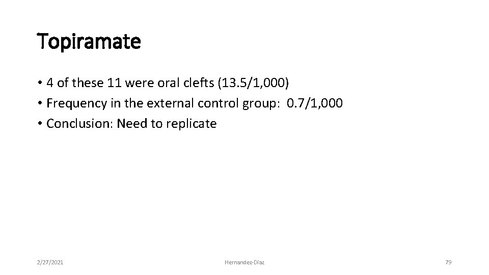 Topiramate • 4 of these 11 were oral clefts (13. 5/1, 000) • Frequency