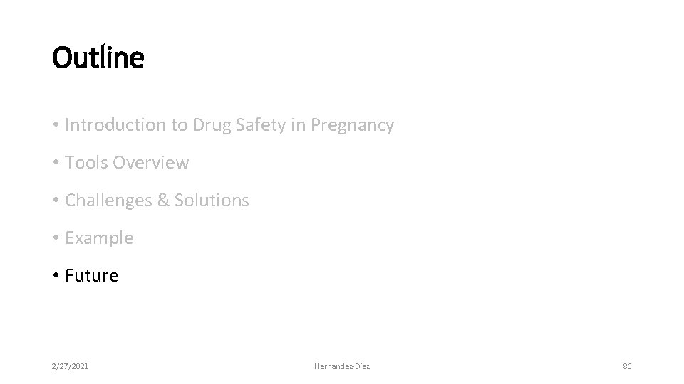 Outline • Introduction to Drug Safety in Pregnancy • Tools Overview • Challenges &