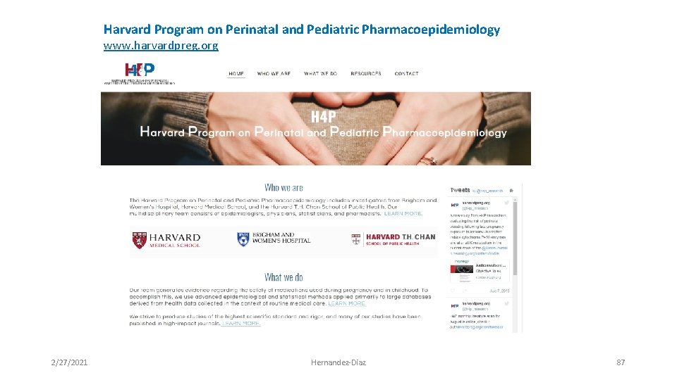 Harvard Program on Perinatal and Pediatric Pharmacoepidemiology www. harvardpreg. org 2/27/2021 Hernandez‐Diaz 87 