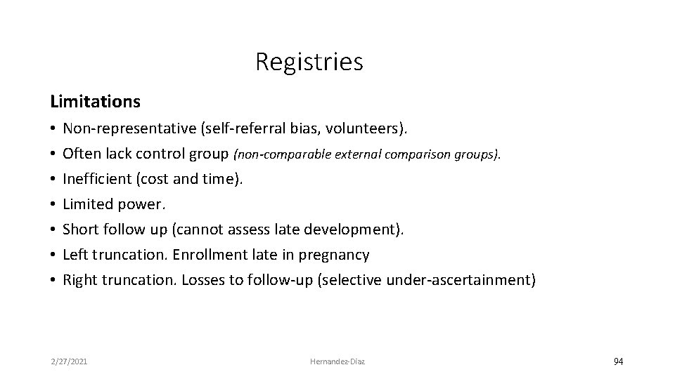 Registries Limitations • • Non‐representative (self‐referral bias, volunteers). Often lack control group (non-comparable external