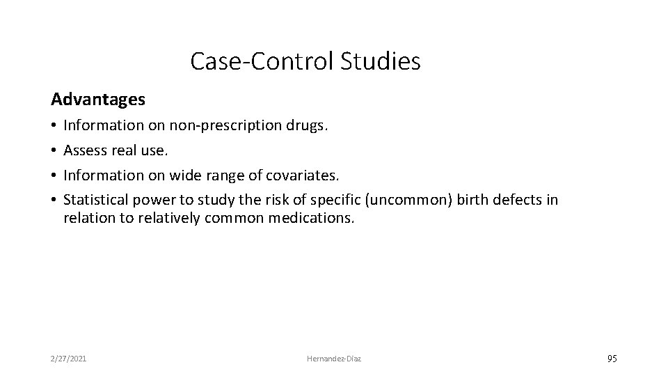 Case-Control Studies Advantages • • Information on non‐prescription drugs. Assess real use. Information on