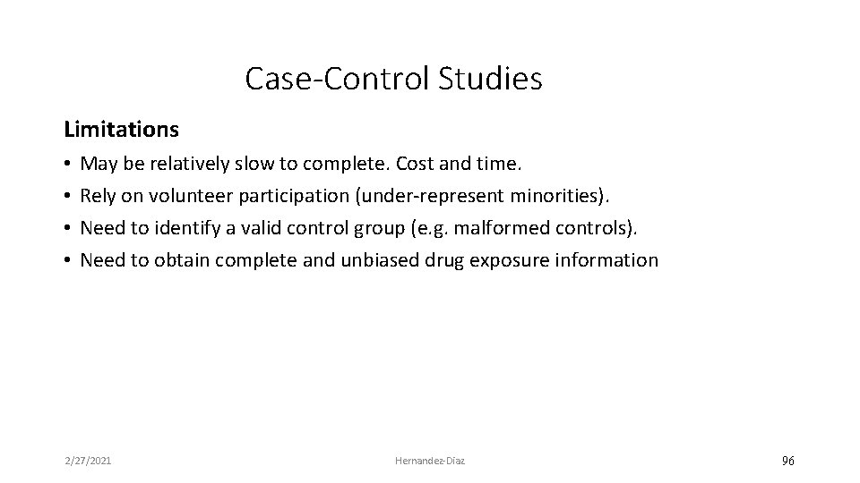 Case-Control Studies Limitations • • May be relatively slow to complete. Cost and time.