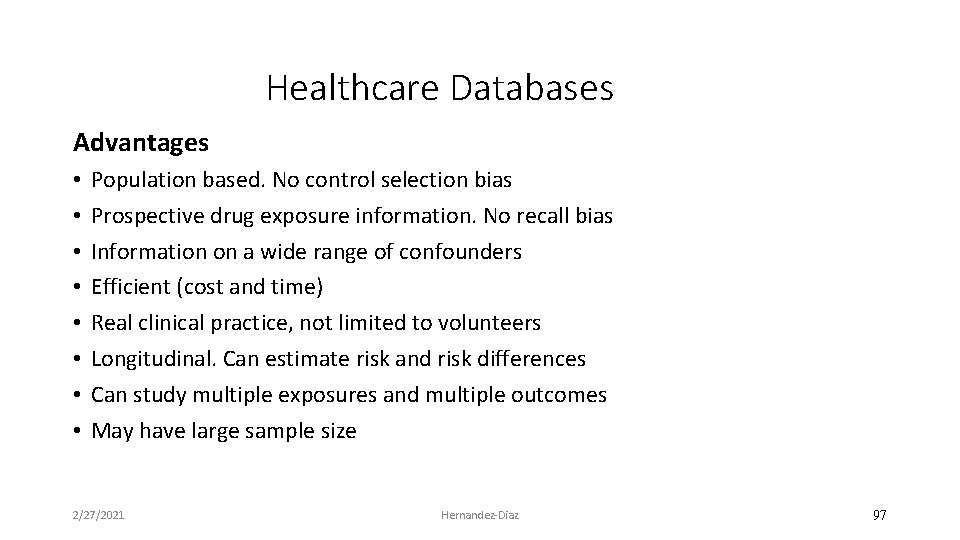 Healthcare Databases Advantages • • Population based. No control selection bias Prospective drug exposure