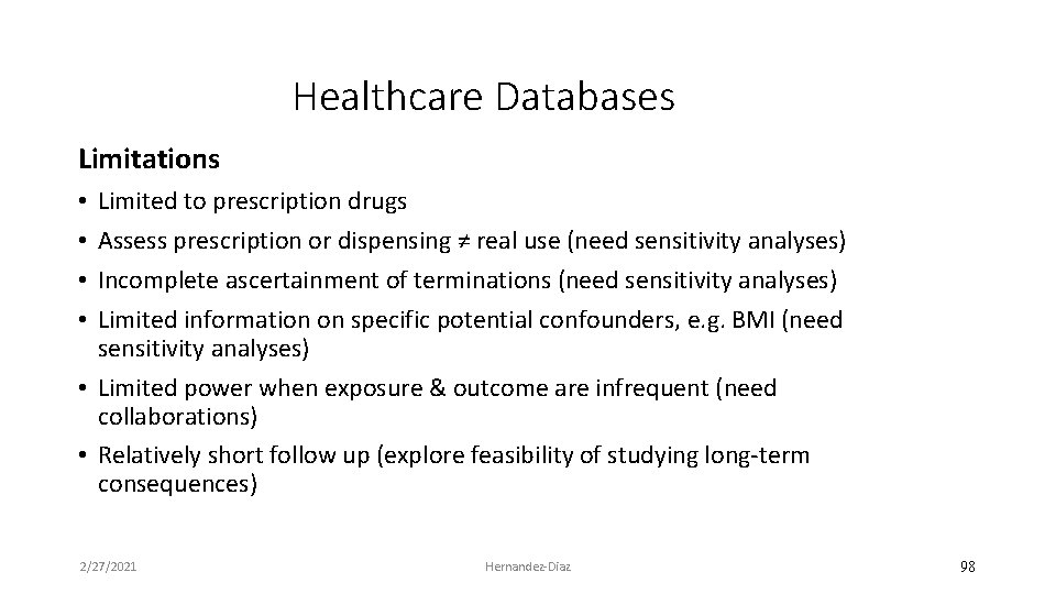 Healthcare Databases Limitations Limited to prescription drugs Assess prescription or dispensing ≠ real use