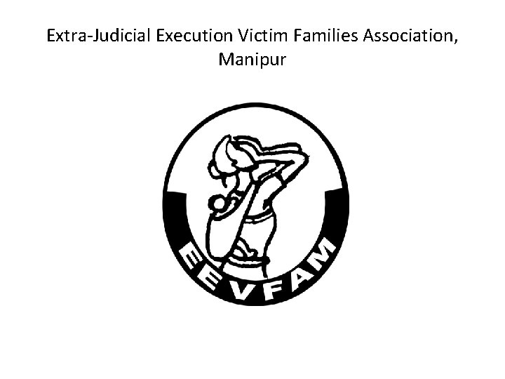 Extra-Judicial Execution Victim Families Association, Manipur 