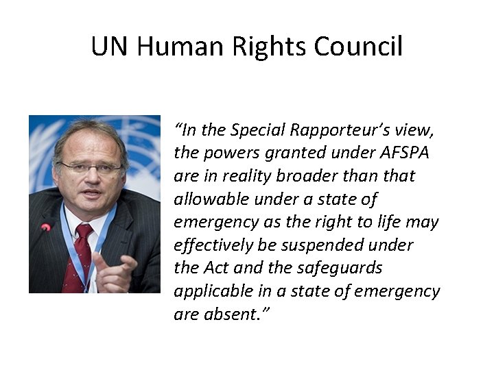 UN Human Rights Council “In the Special Rapporteur’s view, the powers granted under AFSPA