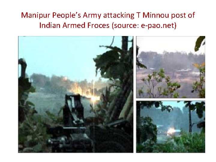 Manipur People’s Army attacking T Minnou post of Indian Armed Froces (source: e-pao. net)