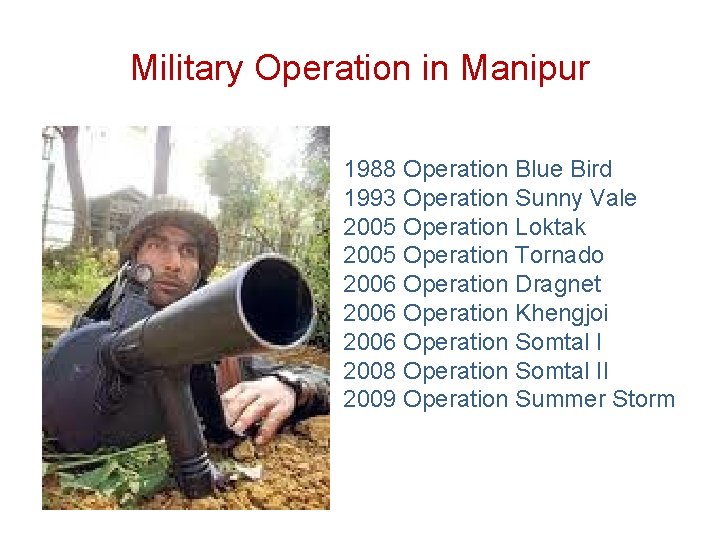 Military Operation in Manipur 1988 Operation Blue Bird 1993 Operation Sunny Vale 2005 Operation