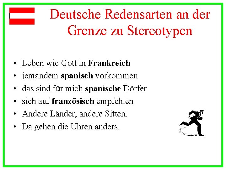 Deutsche Redensarten an der Grenze zu Stereotypen • • • Leben wie Gott in
