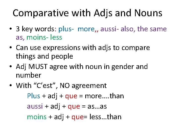 Comparative with Adjs and Nouns • 3 key words: plus- more, , aussi- also,